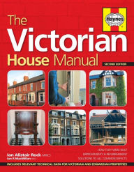 Title: The Victorian House Manual (2nd Edition): How they were built, Improvements & refurbishment, Solutions to all common defects - Includes Relevant technical data for Victorian and Edwardian properites, Author: Ian Alistair Rock