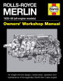 Rolls-Royce Merlin Manual - 1933-50 (all engine models): An insight into the design, construction, operation and maintenance of the legendary World War 2 aero engine