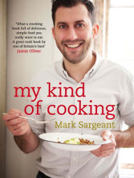 Title: My Kind of Cooking, Author: Mark Sargeant