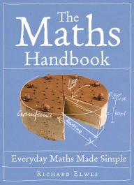 Title: The Maths Handbook: Everyday Maths Made Simple, Author: Richard Elwes