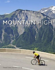 Title: Mountain High: Europe's 50 Greatest Cycle Climbs, Author: Daniel Friebe