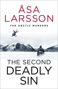Title: The Second Deadly Sin: The Arctic Murders - A gripping and atmospheric murder mystery, Author: Åsa Larsson