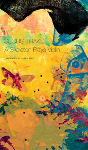 Title: A Skeleton Plays Violin: Book Three of Our Trakl, Author: Georg Trakl