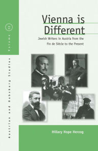 Title: Vienna Is Different: Jewish Writers in Austria from the Fin-de-Si cle to the Present, Author: Hillary Hope Herzog