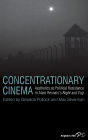 Concentrationary Cinema: Aesthetics as Political Resistance in Alain Resnais's <I>Night and Fog</I>