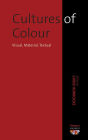 Cultures of Colour: Visual, Material, Textual