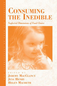 Title: Consuming the Inedible: Neglected Dimensions of Food Choice, Author: Jeremy M. MacClancy