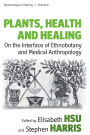 Plants, Health and Healing: On the Interface of Ethnobotany and Medical Anthropology