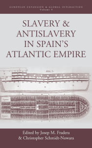 Title: Slavery and Antislavery in Spain's Atlantic Empire, Author: Josep M. Fradera