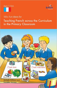 Title: 100+ Fun Ideas for Teaching French across the Curriculum, Author: Nicolette Hannam
