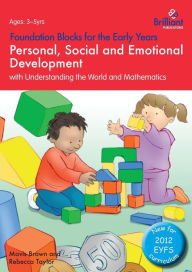 Title: Personal, Social and Emotional Development with Understanding the World and Mathematics: Foundation Blocks for the Early Years, Author: Mavis Brown
