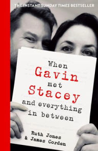 Title: When Gavin Met Stacey and Everything in Between: A Story of Love and Friendship, Author: James Corden