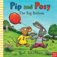 Title: Pip and Posy: The Big Balloon, Author: Axel Scheffler