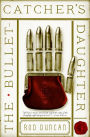 The Bullet-Catcher's Daughter (Fall of the Gas-Lit Empire Series #1)