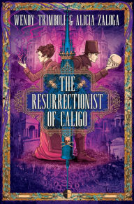 Free full version bookworm download The Resurrectionist of Caligo by Wendy Trimboli, Alicia Zaloga 9780857668264 iBook ePub