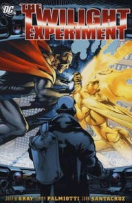 Twilight Experiment. Justin Gray, Jimmy Palmiotti, Juan Santacruz