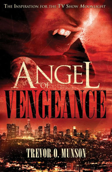 Angel of Vengeance: The Novel That Inspired the TV Show 'Moonlight'