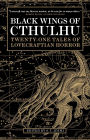 Black Wings of Cthulhu: Tales of Lovecraftian Horror