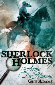 Title: Sherlock Holmes: The Army of Doctor Moreau, Author: Guy Adams