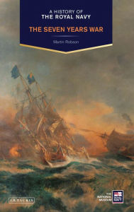 Title: A History of the Royal Navy: The Seven Years War, Author: Martin Robson
