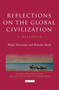 Title: Reflections on the Global Civilization: A Dialogue, Author: Majid Tehranian