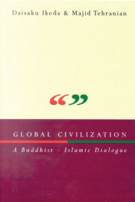 Title: Global Civilization: A Buddhist-Islamic Dialogue, Author: Majid Tehranian