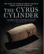 The Cyrus Cylinder: The Great Persian Edict from Babylon