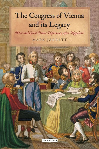 The Congress of Vienna and its Legacy: War and Great Power Diplomacy after Napoleon