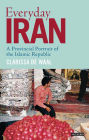 Everyday Iran: A Provincial Portrait of the Islamic Republic