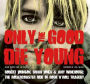 Only the Good Die Young: Robert Johnson, Brian Jones & Amy Winehouse: The Rollercoaster Ride of Rock N Roll Suicide