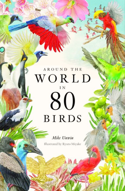 Around the World in 80 Birds by Mike Unwin, Ryuto Miyake