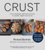 Crust: Bread to Get Your Teeth Into. Richard Bertinet
