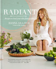 Title: Radiant: Eat Your Way to Healthy Skin, Author: Hanna Sillitoe