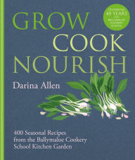 Title: Grow, Cook, Nourish, Author: Darina Allen