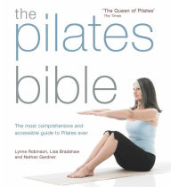 Download free google play books The Pilates Bible: The most comprehensive and accessible guide to pilates ever in English ePub FB2 PDB 9780857836700 by Lynne Robinson