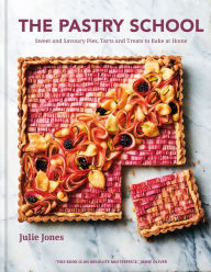 Title: The Pastry School: Sweet and Savoury Pies, Tarts and Treats to Bake at Home, Author: Julie Jones