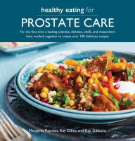 Title: Healthy Eating for Prostate Care: For the first time a leading scientist, a dietitian, chefs and researchers have worked together to create over 100 delicious recipes, Author: Margaret Rayman