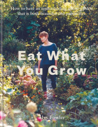 Title: Eat What You Grow, Author: Alys Fowler