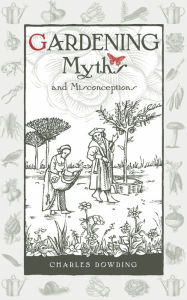 Title: Gardening Myths and Misconceptions, Author: Charles Dowding