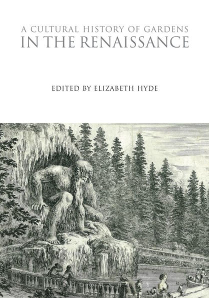 A Cultural History of Gardens in the Renaissance