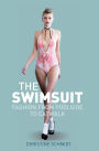 The Swimsuit: Fashion from Poolside to Catwalk