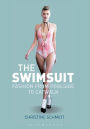 The Swimsuit: Fashion from Poolside to Catwalk