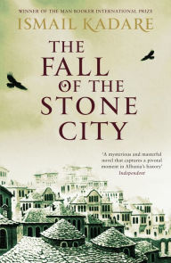 Title: The Fall of the Stone City, Author: Ismail Kadare