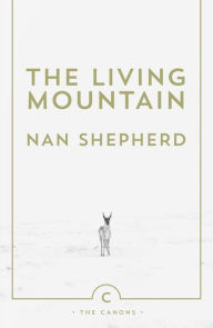 Title: The Living Mountain, Author: Nan Shepherd