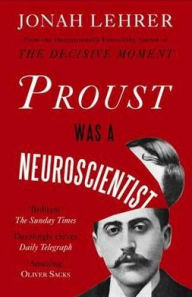 Title: Proust Was a Neuroscientist, Author: Jonah Lehrer