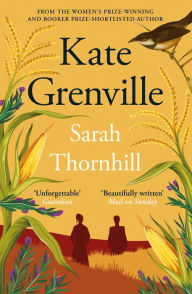 Title: Sarah Thornhill, Author: Kate Grenville