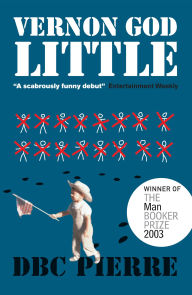 Title: Vernon God Little (Booker Prize Winner), Author: DBC Pierre