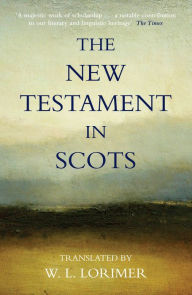 Title: The New Testament In Scots, Author: William Lorimer