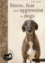 Stress, Fear and Aggression in Dogs