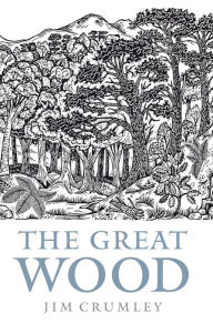 Title: The Great Wood, Author: Jim Crumley